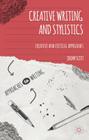 Creative Writing and Stylistics: Creative and Critical Approaches (Approaches to Writing #8) By Jeremy Scott Cover Image