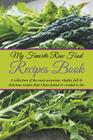 My Favorite Raw Food Recipes Book: A Collection Of The Most Awesome, Vitality-Full & Delicious Recipes That I Have Found Or Created So Far By Journal Easy Cover Image
