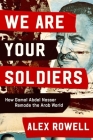 We Are Your Soldiers: How Gamal Abdel Nasser Remade the Arab World Cover Image