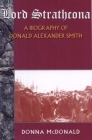 Lord Strathcona: A Biography of Donald Alexander Smith Cover Image