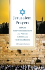Jerusalem Prayers: 31 Daily Scripture Selections and Prayers for Israel and the Jewish People By Christopher Carlson Cover Image