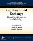 Capillary Fluid Exchange: Regulation, Functions, and Pathology (Colloquium Series on Integrated Systems Physiology: From Mol) By Ronald Korthuis, Joshua Scallan, Virginia Huxley Cover Image
