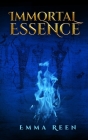 Immortal Essence By Emma Reen Cover Image