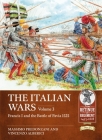 The Italian Wars: Volume 3 - Francis I and the Battle of Pavia 1525 By Massimo Predonzani, Vincenzo Alberici Cover Image