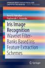 Iris Image Recognition: Wavelet Filter-Banks Based Iris Feature Extraction Schemes By Amol D. Rahulkar, Raghunath S. Holambe Cover Image