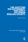 The Scottish Enlightenment and Early Victorian English Society By Anand C. Chitnis Cover Image