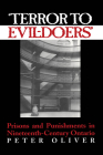 'terror to Evil-Doers': Prisons and Punishments in Nineteenth-Century Ontario (Osgoode Society for Canadian Legal History) By Peter Oliver Cover Image