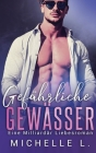 Gefährliche Gewässer: Eine Milliardär Liebesroman By Michelle L Cover Image