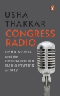 Congress Radio: Usha Mehta and the Underground Radio Station of 1942 Cover Image