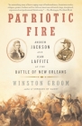 Patriotic Fire: Andrew Jackson and Jean Laffite at the Battle of New Orleans Cover Image