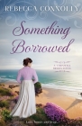 Something Borrowed By Rebecca Connolly Cover Image