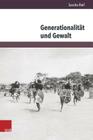 Generationalitat Und Gewalt: Kriegergruppen Im Ostafrika Des 19. Jahrhunderts By Sascha Reif Cover Image