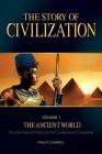 The Story of Civilization, Volume 1: The Ancient World By Phillip Campbell Cover Image