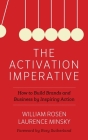 The Activation Imperative: How to Build Brands and Business by Inspiring Action By William Rosen, Laurence Minsky, Rory Sutherland (Foreword by) Cover Image