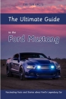 The Ultimate Guide to the Ford Mustang: Fascinating Facts and Stories about Ford's Legendary Car Cover Image