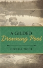 A Gilded Drowning Pool By Cecelia Tichi Cover Image