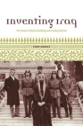 Inventing Iraq: The Failure of Nation Building and a History Denied Cover Image