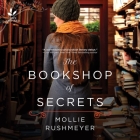 The Bookshop of Secrets By Mollie Rushmeyer, Lesa Wilson (Read by) Cover Image