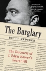 The Burglary: The Discovery of J. Edgar Hoover's Secret FBI By Betty L. Medsger Cover Image