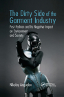 The Dirty Side of the Garment Industry: Fast Fashion and Its Negative Impact on Environment and Society Cover Image