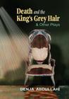 Death and the King's Grey Hair and Other Plays Cover Image