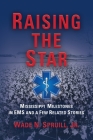 Raising the Star: Mississippi Milestones in EMS and a Few Related Stories By Jr. Spruill, Wade N. Cover Image