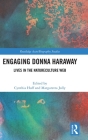 Engaging Donna Haraway: Lives in the Natureculture Web By Cynthia Huff (Editor), Margaretta Jolly (Editor) Cover Image