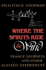 Where the Spirits Ride the Wind: Trance Journeys and Other Ecstatic Experiences Cover Image