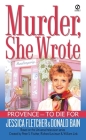 Murder, She Wrote:  Provence--To Die For By Jessica Fletcher, Donald Bain Cover Image
