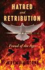 HATRED and RETRIBUTION: Fraud of the Ages By Jeremiah Stone Cover Image