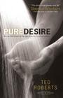 Pure Desire: How One Man's Triumph Can Help Others Break Free from Sexual Temptation Cover Image