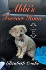 Abbi's Forever Home: A Memoir for Two By Elizabeth Cooke Cover Image