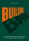 Building Bad: How Architectural Utility is Constrained by Politics and Damaged by Expression Cover Image
