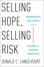 Selling Hope, Selling Risk: Corporations, Wall Street, and the Dilemmas of Investor Protection Cover Image