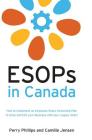 ESOPs in Canada: How to Implement an Employee Share Ownership Plan to Grow and Exit your Business with your Legacy Intact Cover Image