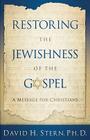 Restoring the Jewishness of the Gospel: A Message for Christians Cover Image