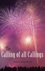 The Calling of all Callings By Terence John Wood Cover Image