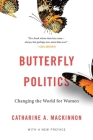 Butterfly Politics: Changing the World for Women, with a New Preface By Catharine A. MacKinnon Cover Image