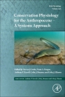 Conservation Physiology for the Anthropocene - A Systems Approach: Volume 39a (Fish Physiology #39) By Steven J. Cooke (Volume Editor), Nann A. Fangue (Volume Editor), Anthony P. Farrell (Volume Editor) Cover Image