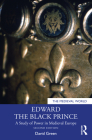 Edward the Black Prince: A Study of Power in Medieval Europe (Medieval World) By David Green Cover Image