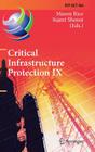 Critical Infrastructure Protection IX: 9th Ifip 11.10 International Conference, Iccip 2015, Arlington, Va, Usa, March 16-18, 2015, Revised Selected Pa (IFIP Advances in Information and Communication Technology #466) By Mason Rice (Editor), Sujeet Shenoi (Editor) Cover Image