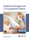 Nutritional Management of Hospitalized Patients By Natasha Parsons (Editor) Cover Image