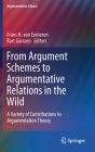 From Argument Schemes to Argumentative Relations in the Wild: A Variety of Contributions to Argumentation Theory (Argumentation Library #35) By Frans H. Van Eemeren (Editor), Bart Garssen (Editor) Cover Image