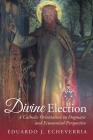 Divine Election By Eduardo J. Echeverria Cover Image