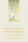 Disability, Providence, and Ethics: Bridging Gaps, Transforming Lives (Studies in Religion) By Hans S. Reinders Cover Image