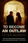 To Become An Outlaw (Ben Schroeder #8) By Peter Murphy Cover Image