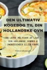 Den Ultimativ Kogebog Til Din Hollandske Ovn Cover Image