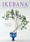 Ikebana: The Art of Arranging Flowers Cover Image