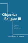 Objective Religion: Freedom, Politics, Secularization Cover Image