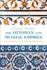The Ottoman and Mughal Empires: Social History in the Early Modern World (Library of Ottoman Studies) By Suraiya Faroqhi Cover Image